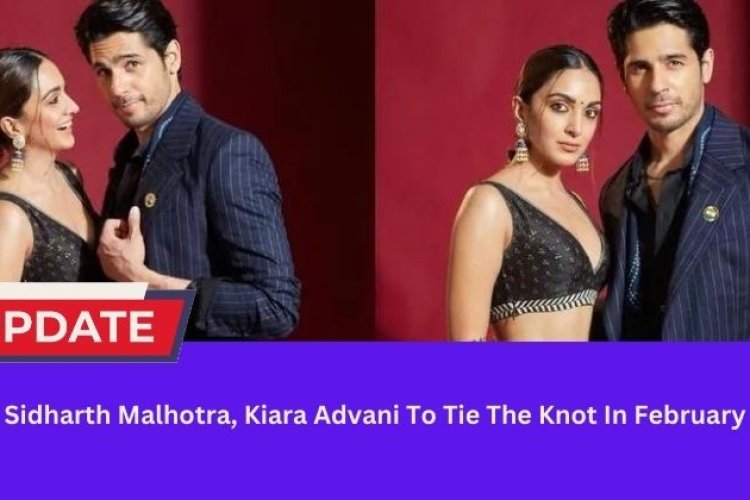 Sidharth Malhotra, Kiara Advani To Tie The Knot In February?