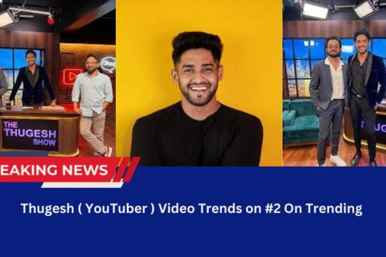 Thugesh ( YouTuber ) Video Trends On Youtube