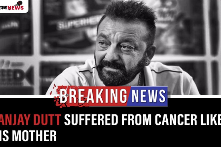 Sanjay Dutt Suffers From Cancer Like His Mother