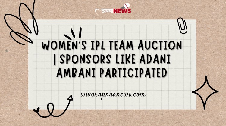 Women's IPL Team Auction, Sponsors Include Adani Ambani