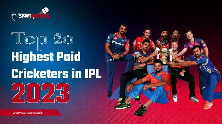 Top 20 Highest Paid Cricketers in IPL 2023