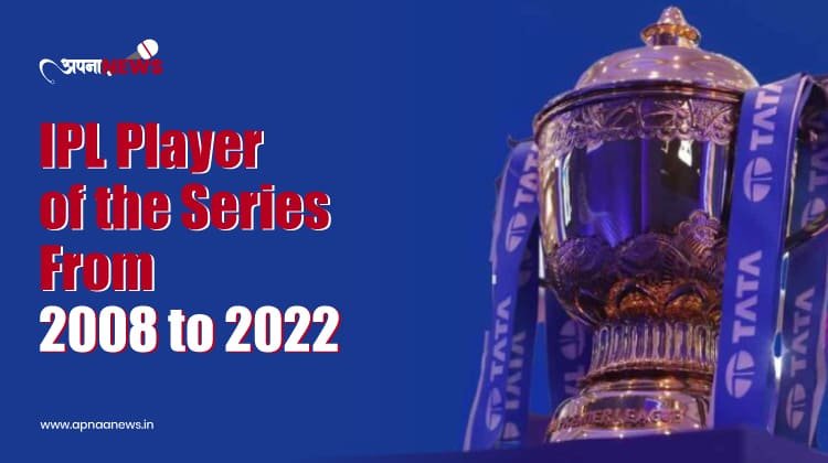 Indian Premier League Player of the Series From 2008 to 2022