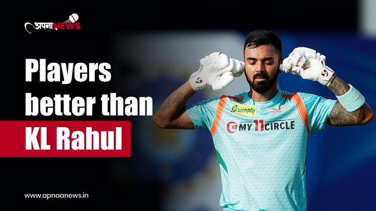 8 Players who are better than KL Rahul | KL Rahul Performance