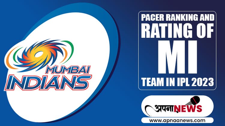 Top pacer ranking and rating of Mumbai Indians Team in IPL 2023