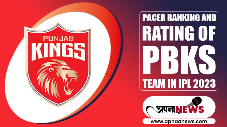 Top pacer ranking and rating of Punjab Kings Team in IPL 2023