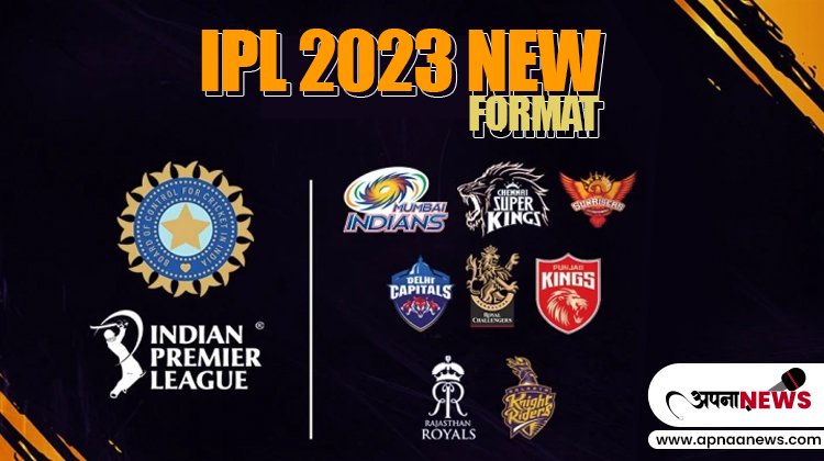 IPL 2023 New Format and Regulations