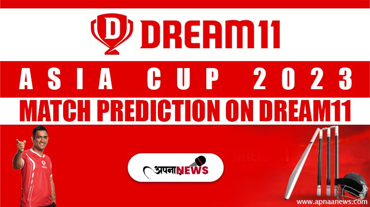 Asia Cup 2023 Match Prediction on Dream11