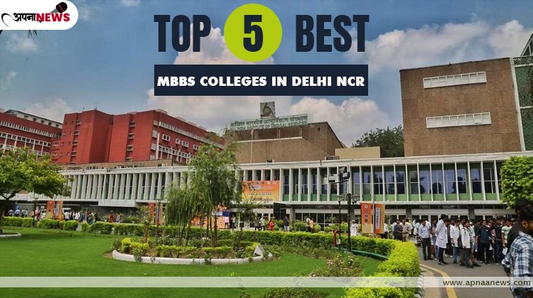 Top 5 Best MBBS Colleges in Delhi NCR, Admission Fee and Eligibility