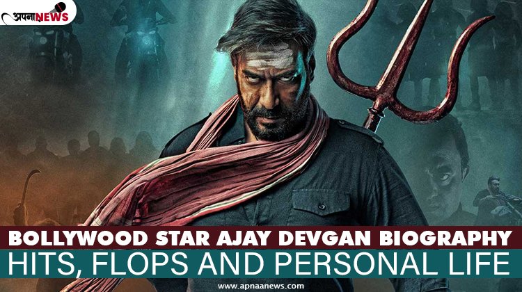 Bollywood Star Ajay Devgan Biography, Hits, Flops and Personal Life