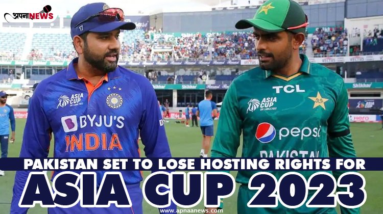 Pakistan set to lose hosting rights for Asia Cup 2023