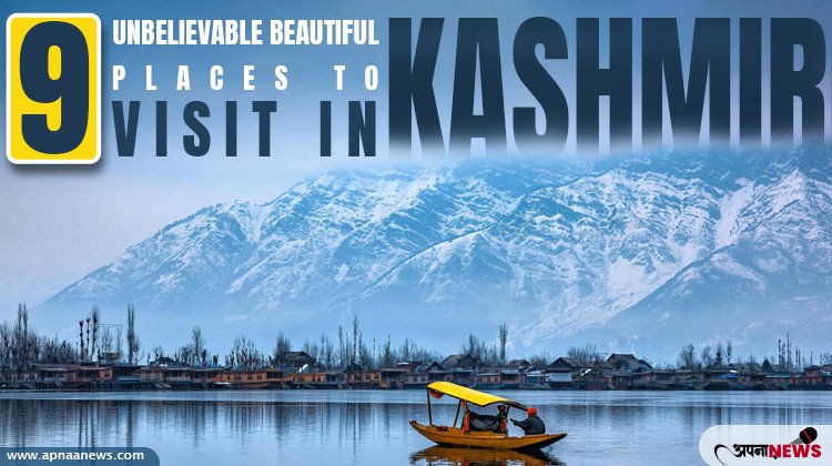 9 unbelievable beautiful places to visit in Kashmir