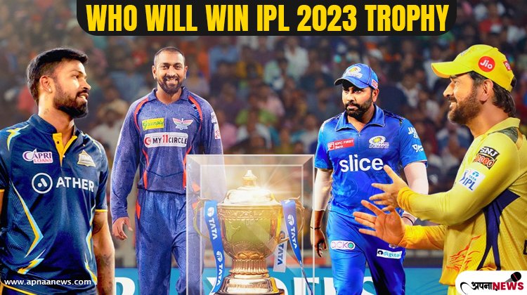 Who Will Win IPL 2023 Trophy