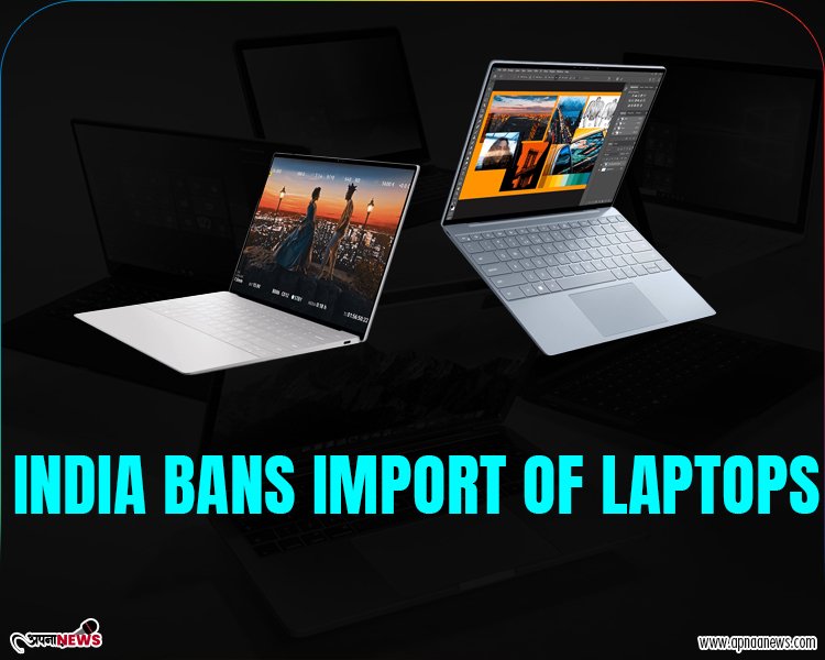 India bans import of laptops : Get all details here