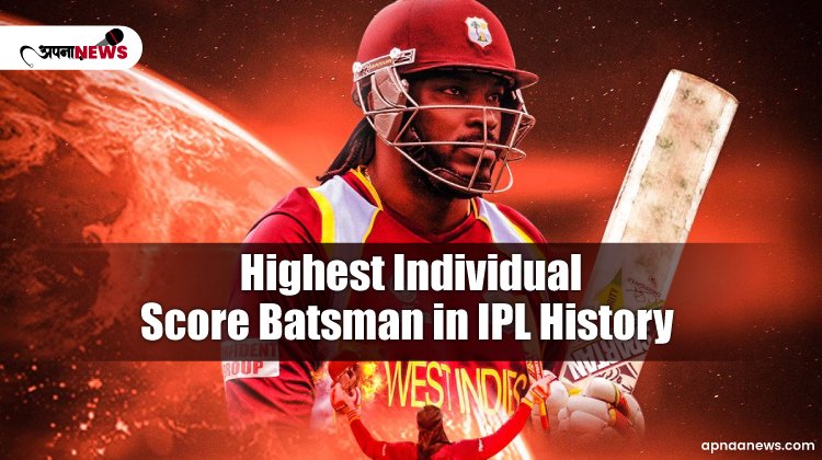 Highest Individual Score Batsman in IPL History