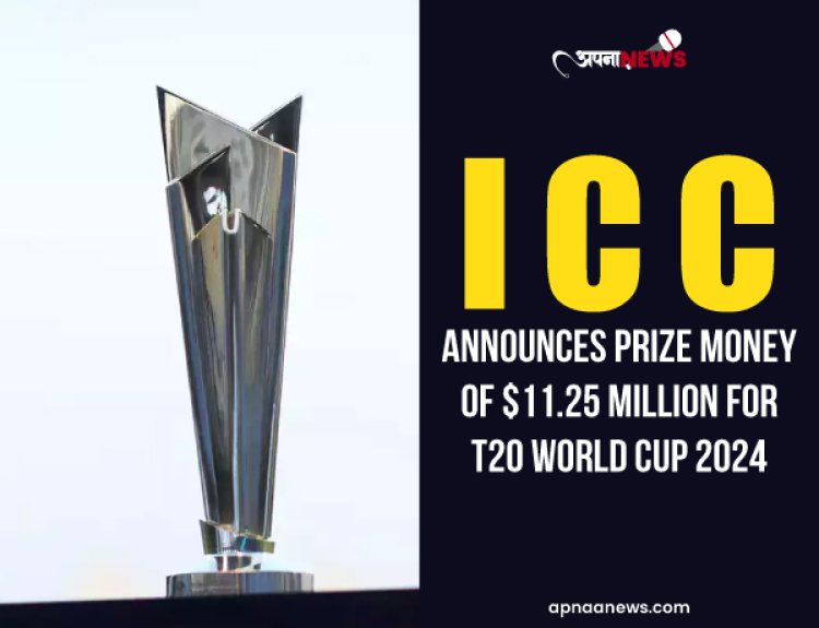ICC Announces Prize Money of $11.25 Million for T20 World Cup 2024