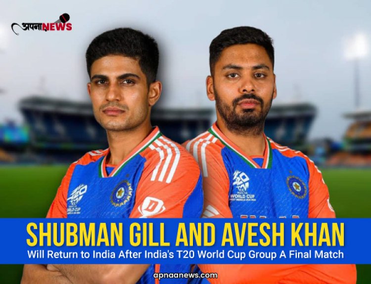 Shubman Gill and Avesh Khan Will Return to India After India's T20 World Cup Group A Final Match