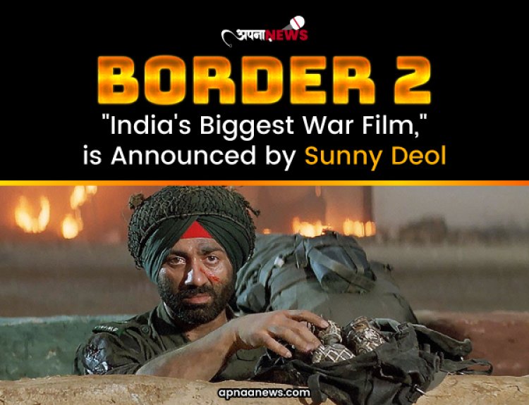 Border 2, "India's Biggest War Film," is Announced by Sunny Deol