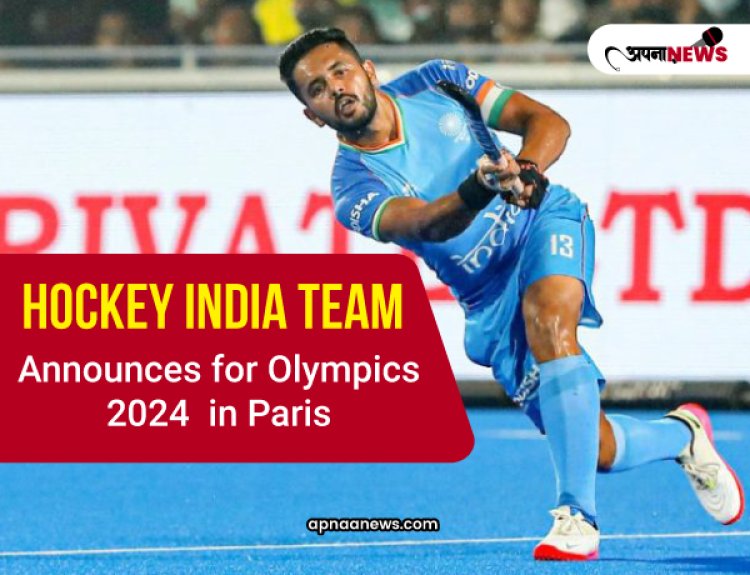 Indian Hockey Team Announced for Olympics Paris 2024