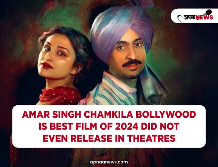 Amar Singh Chamkila: Bollywood's Best Film of 2024 Didn’t Even Release in Theatres