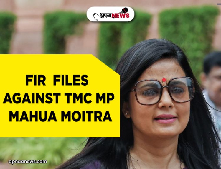 Delhi Police files FIR against TMC MP Mahua Moitra