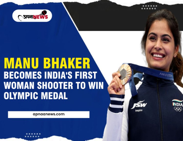 Manu Bhaker Becomes India's First Woman Shooter to Win Olympic Medal