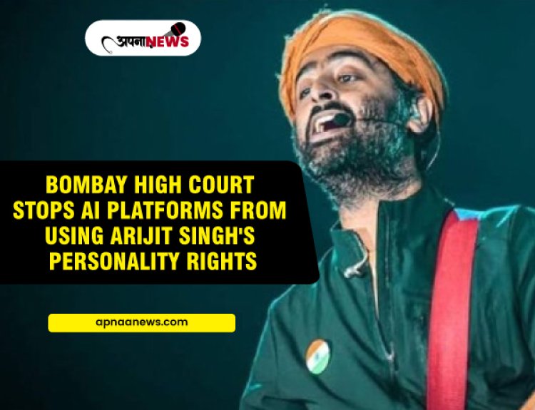 Bombay High Court Restrains AI Platforms From Exploiting Singer Arijit Singh’s Personality Rights