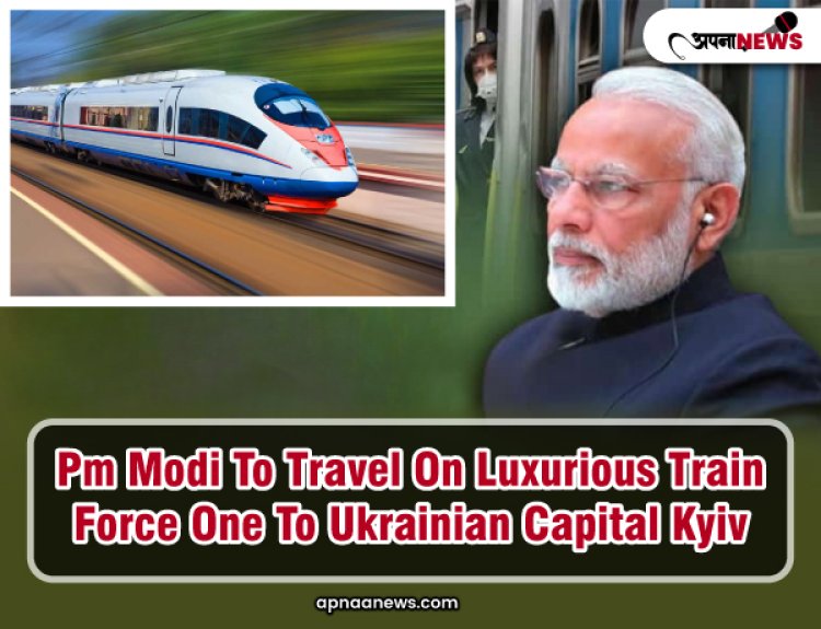 PM Modi to Travel on Luxurious Train Force One to Ukrainian Capital Kyiv