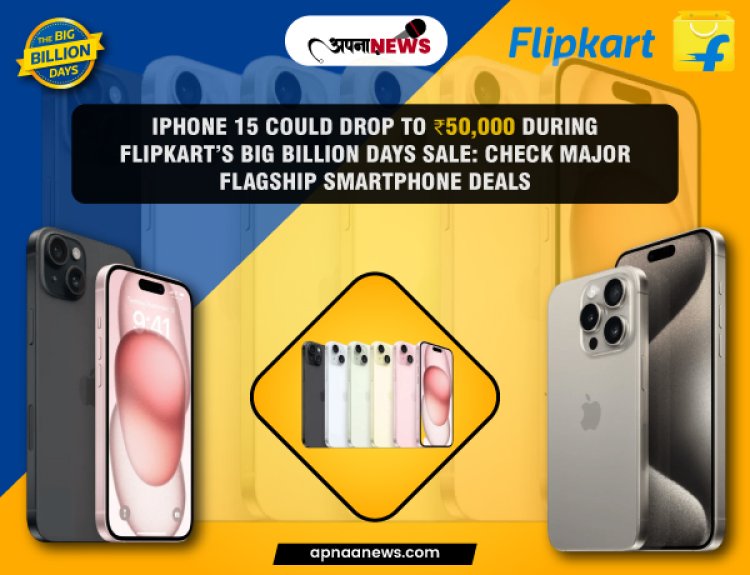 i Phone 15 Could Drop to ₹50,000 During Flipkart’s Big Billion Days Sale: Check Major Flagship Smartphone Deals