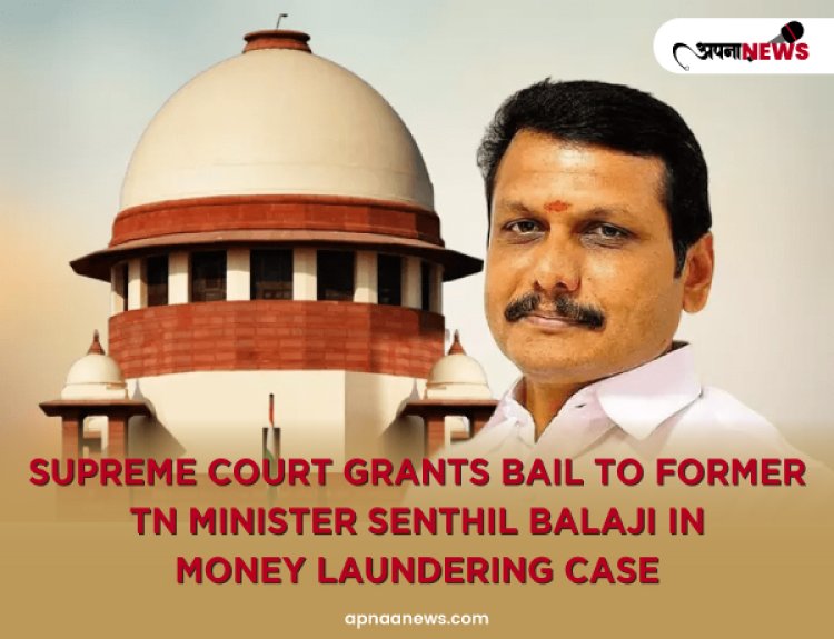 Supreme Court Grants Bail To Former TN Minister Senthil Balaji In Money Laundering Case