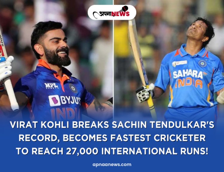 "Virat Kohli Breaks Sachin Tendulkar's Record, Becomes Fastest Cricketer to Reach 27,000 International Runs!"